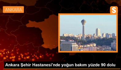 Ankara Şehir Hastanesi’nde yoğun bakım yüzde 90 dolu
