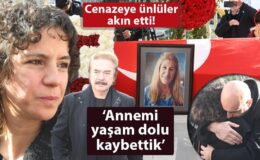 Ayla Algan’a veda! ‘Annemi yaşam dolu kaybettik’