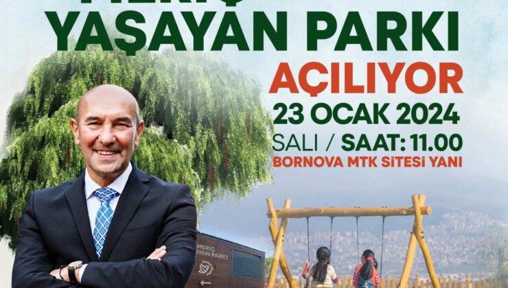 İzmir Büyükşehir Belediyesi Başkanı Tunç Soyer, Bornova’da Meriç Yaşayan Parkı’nın açılışını yapacak