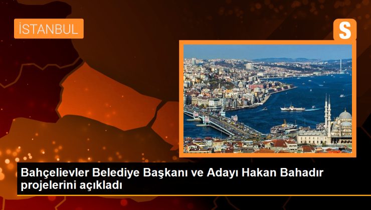 Bahçelievler Belediye Başkanı Dr. Hakan Bahadır, projelerini ve meclis üyesi adaylarını açıkladı