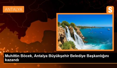 Muhittin Böcek, Antalya Büyükşehir Belediye Başkanlığını kazandı
